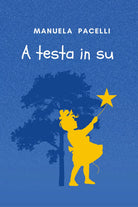 A testa in su di Manuela Pacelli