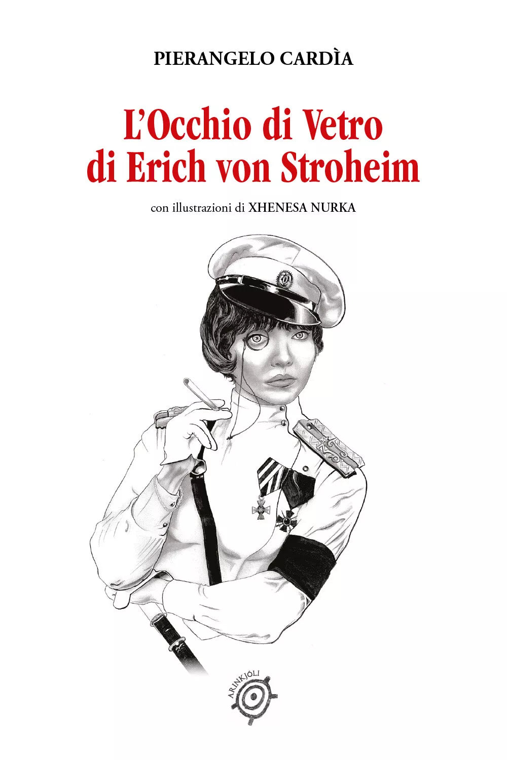 L’Occhio di Vetro di Erich von Stroheim di Pierangelo Cardia, 2021, Youcanprin