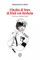 L’Occhio di Vetro di Erich von Stroheim di Pierangelo Cardia, 2021, Youcanprin