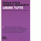 Libere tutte di Cecilia D Elia