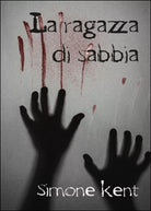 La ragazza di sabbia di Simone Kent, 2015, Youcanprint