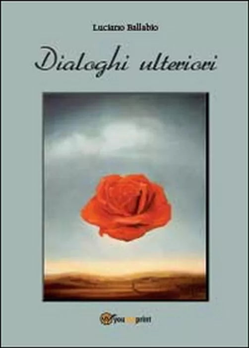 Dialoghi ulteriori - Luciano Ballabio, 2014, Youcanprint