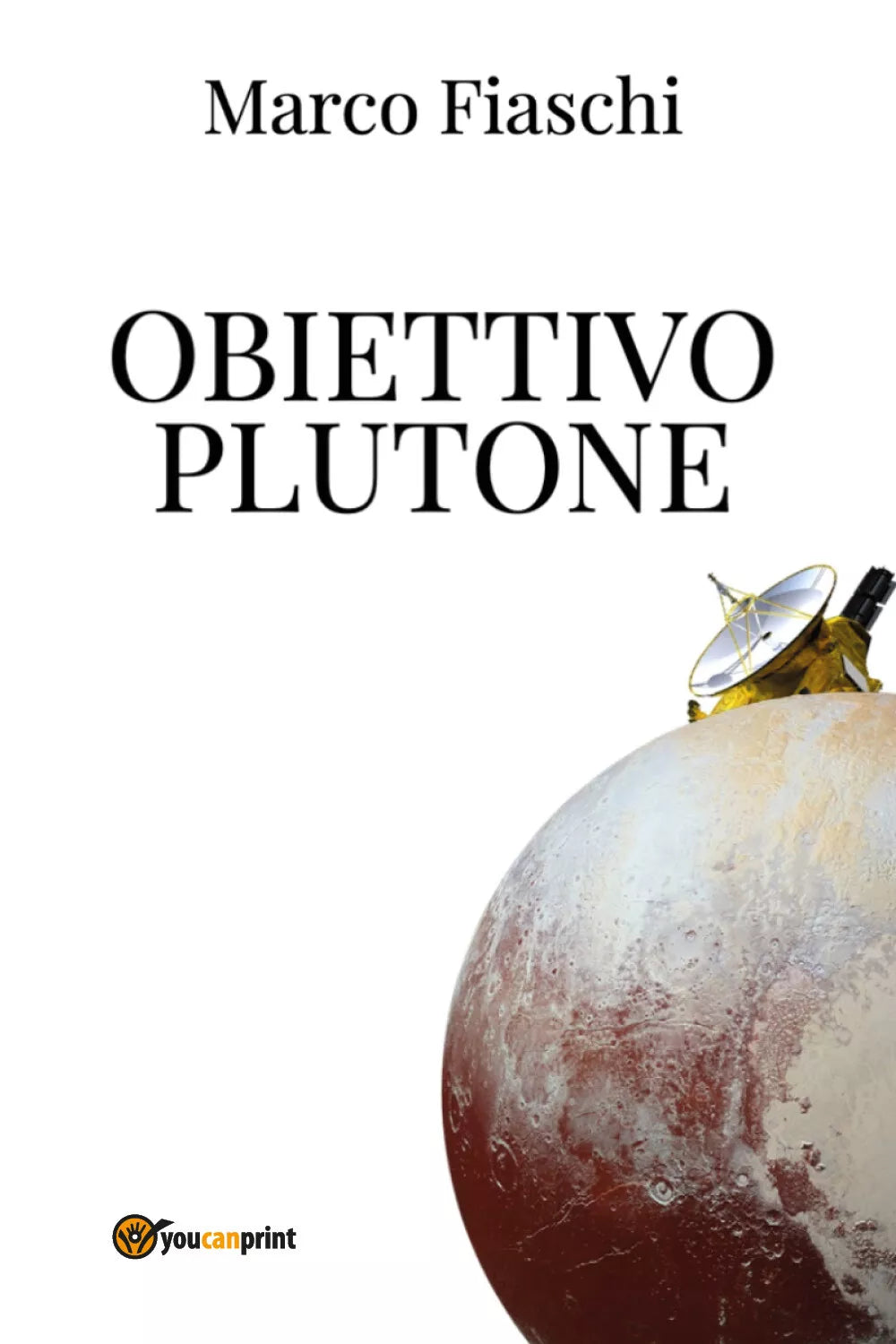 Obiettivo Plutone di Marco Fiaschi, 2021, Youcanprint