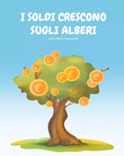 I soldi crescono sugli alberi di Edoardo Salvade, 2021, Youcanprint