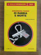 Di rabbia e di morte - A. Fassio - Mondadori - 2011 - AR