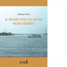 Il fiume che gli altri non videro di Raffaele Del Re