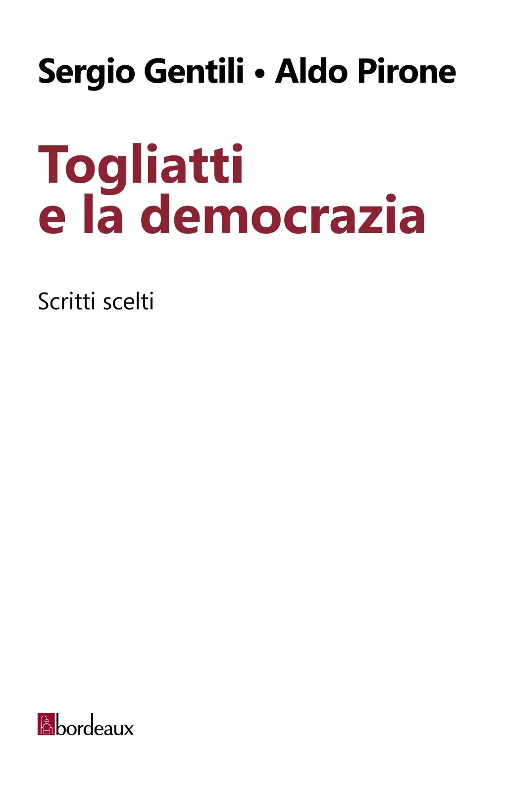Togliatti e la democrazia Scritti scelti di Sergio Gentili