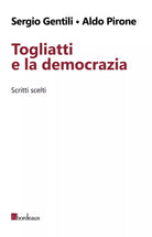 Togliatti e la democrazia Scritti scelti di Sergio Gentili