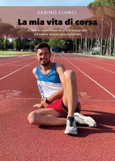 LA MIA VITA DI CORSA Come le esperienze di vita ti insegnano ad essere una pers