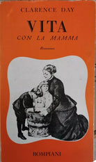 Vita con la mamma, di Clarence Day, 1950, Bompiani - ER