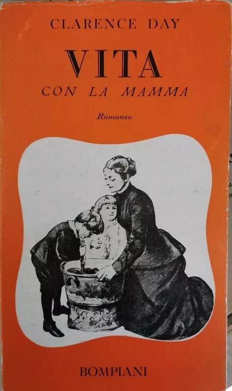 Vita con la mamma, di Clarence Day, 1950, Bompiani - ER