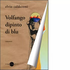 Volfango dipinto di blu di Elvio Calderoni