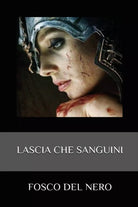 Lascia che sanguini di Fosco Del Nero, 2019, Youcanprint