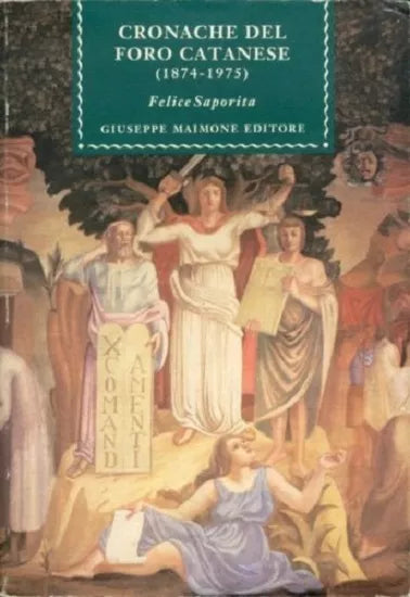 Cronache del foro catanese (1874-1974). - [Giuseppe Maimone Editore]