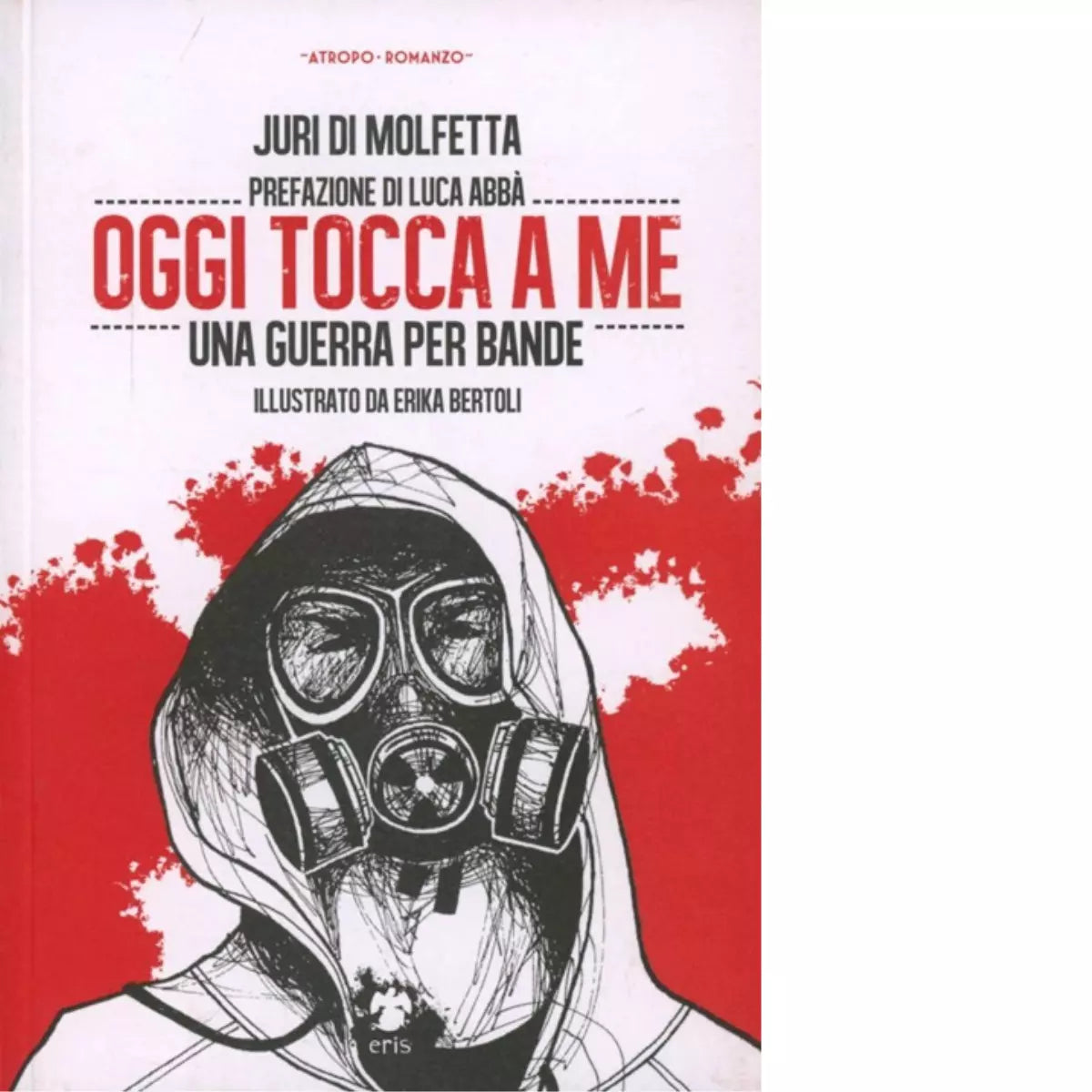 Oggi tocca a me Una guerra per bande di Di Molfetta Juri