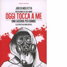Oggi tocca a me Una guerra per bande di Di Molfetta Juri