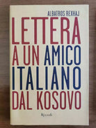 Lettera a un amico italiano dal kosovo - A. Rexhaj - Rizzoli - 1999 - AR