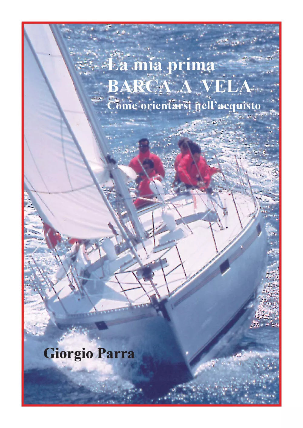 La mia prima barca a vela - Giorgio Parra, Youcanprint