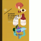 Lezioni di anatomia Il corpo umano in quindici storie