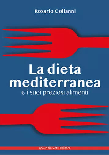 La dieta mediterranea e i suoi preziosi alimenti di Rosario Colianni