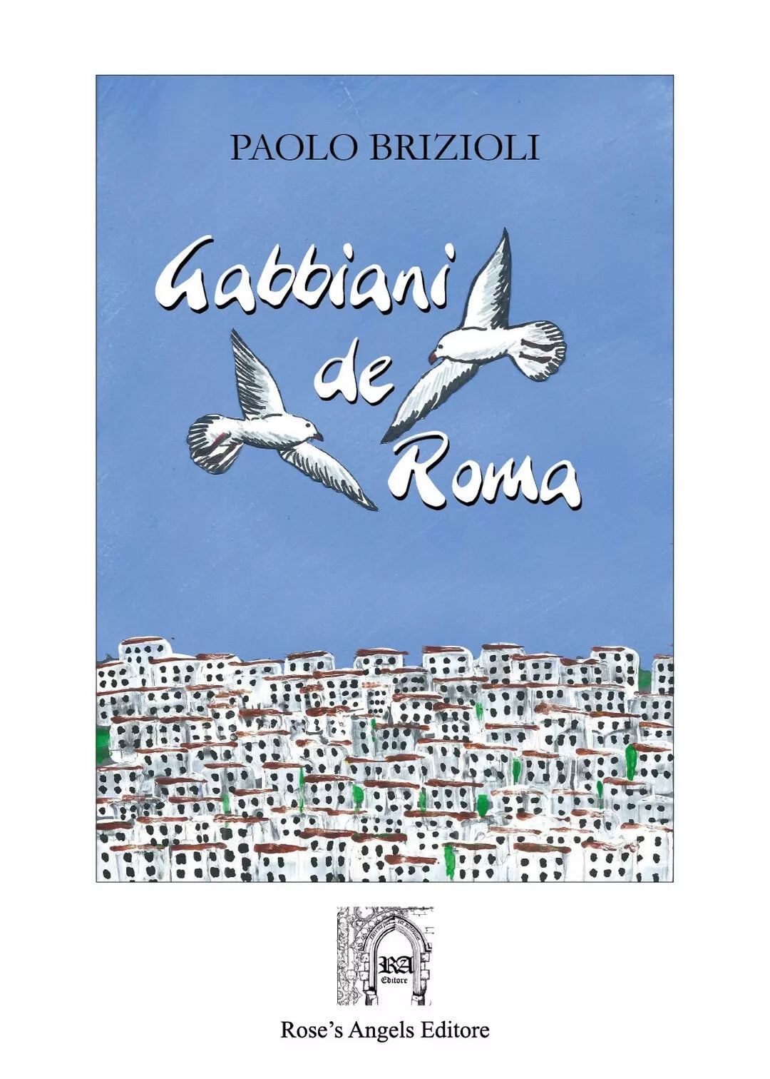 Gabbiani de Roma di Paolo Brizioli, 2020, Rose’S Angels