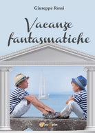 Vacanze fantasmatiche di Giuseppe Rossi, 2017, Youcanprint