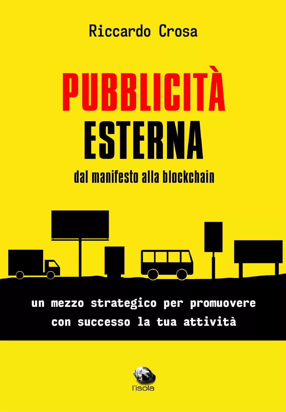 Pubblicit Esterna dal manifesto alla blockchain di Riccardo Crosa