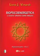 Biopsicoenergetica. L’essere umano come misura, di Livio J. Vinardi, 2013