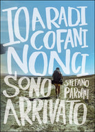 Io, a Radicofani, non ci sono arrivato di Stefano Pardini, 2016, Youcanprint