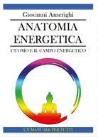 Anatomia Energetica L’Uomo e il Campo Energetico di Giovanni Amerighi, 2016, Y