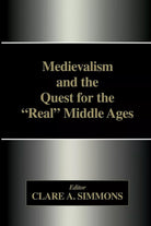 Medievalism and the Quest for the Real Middle Ages