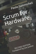 Scrum for Hardware: Second Edition di Paolo Sammicheli, 2018, Indipendently Pu