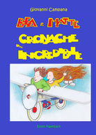 Bea e Matte. Cronache dell’incredibile di Giovanni Campana, 2021, Elison Paper