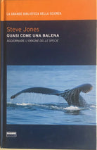 Quasi come una balena di Steve Jones, 2009, Fabbri editori