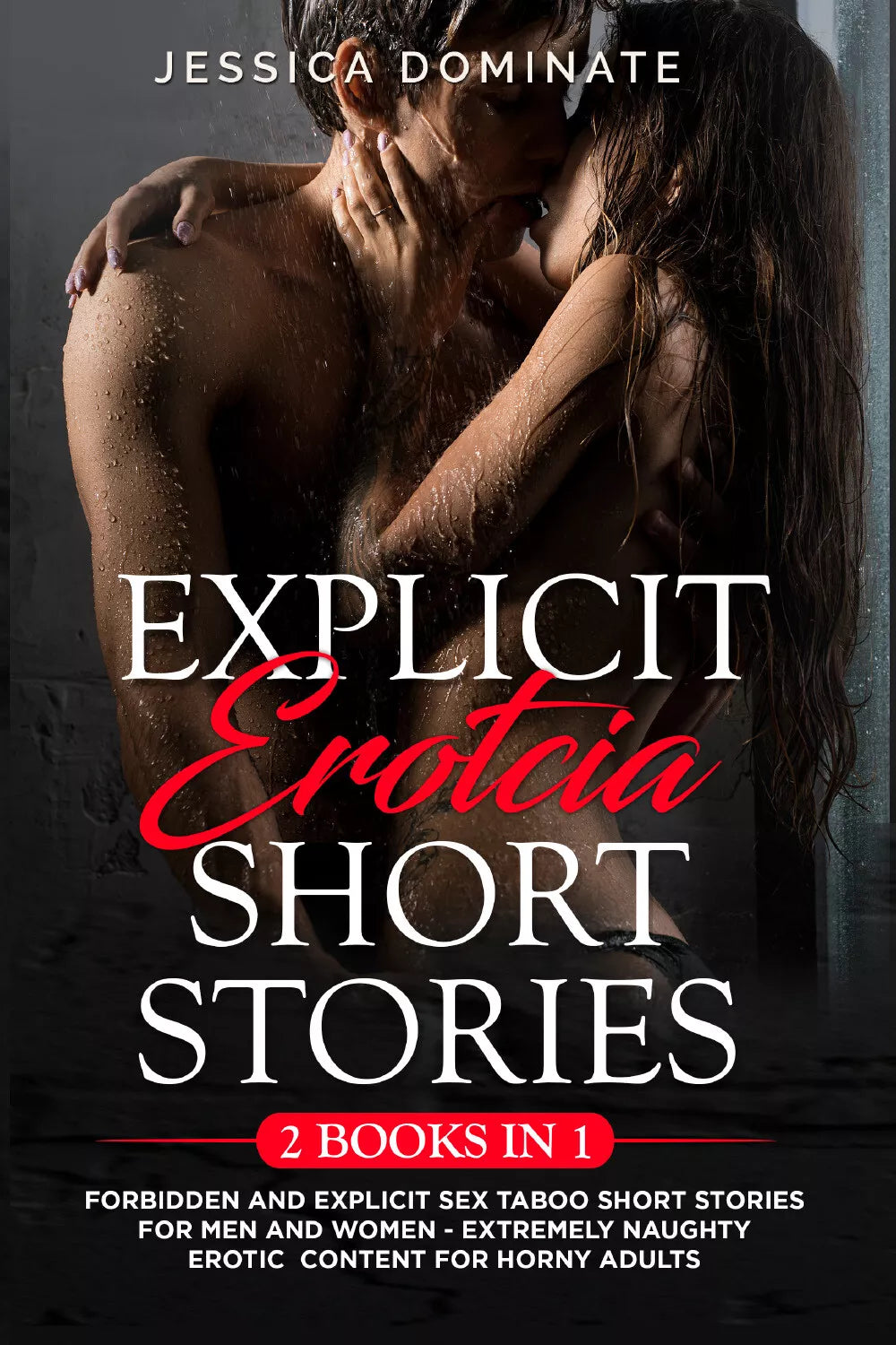 Explicit Erotcia Short Stories 2 Books in 1 . Forbidden and Explicit Sex Taboo