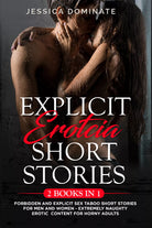 Explicit Erotcia Short Stories 2 Books in 1 . Forbidden and Explicit Sex Taboo