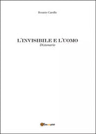 L’invisibile e l’uomo di Rosario Carollo, 2016, Youcanprint