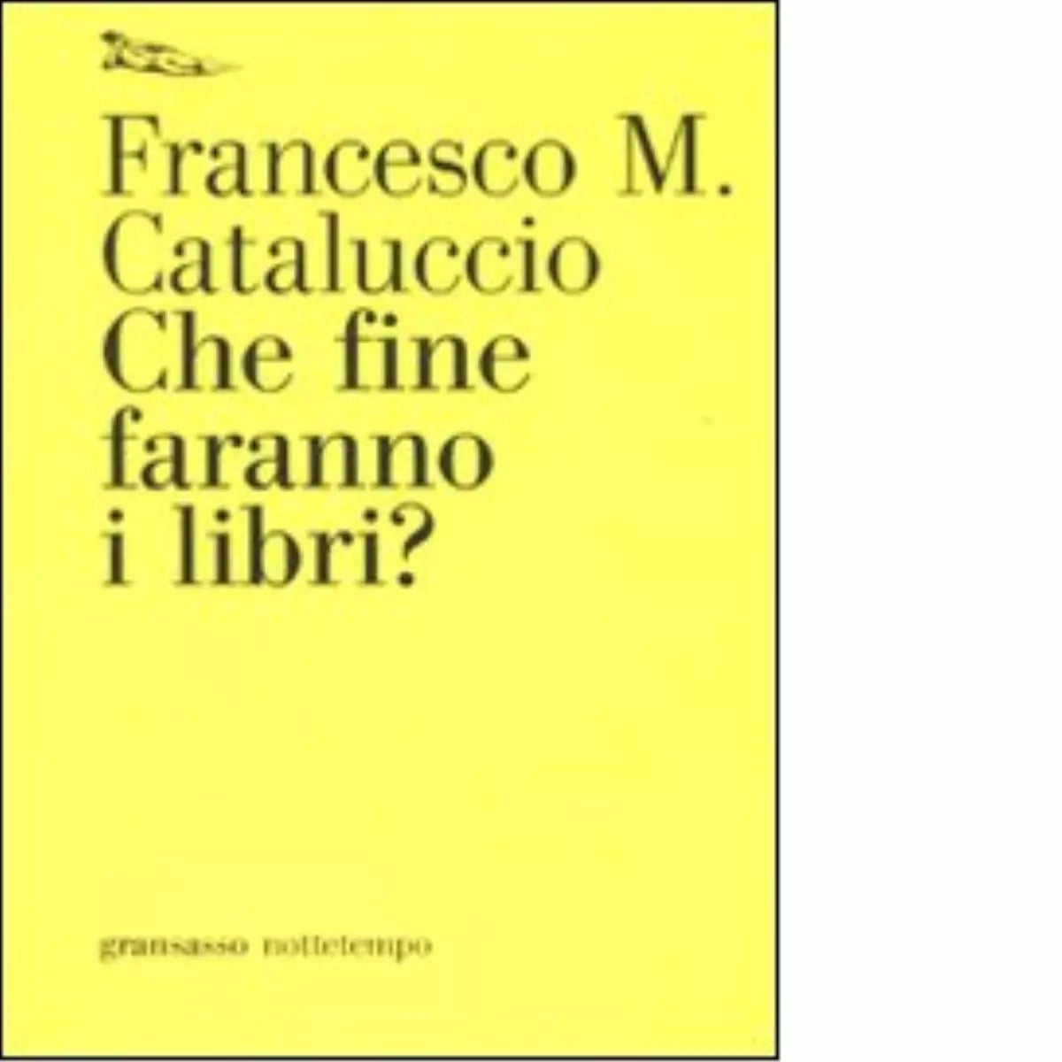 Che fine faranno i libri di Francesco M Cataluccio