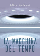 La macchina del tempo di Elisa Galeoni, 2020, Youcanprint