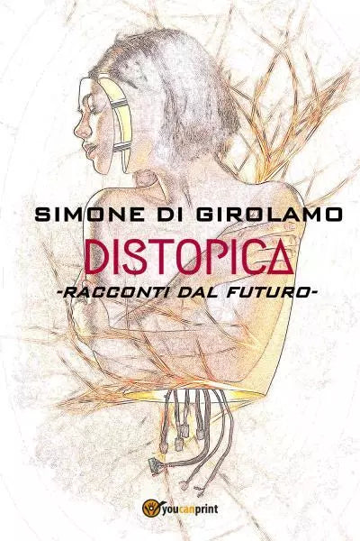 Distopica Racconti dal futuro di Simone Di Girolamo