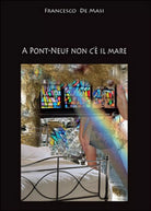 A Pont-Neuf non c’e il mare di Francesco De Masi, 2014, Youcanprint