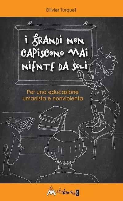 I grandi non capiscono niente da soli Per una educazione umanista e non violent