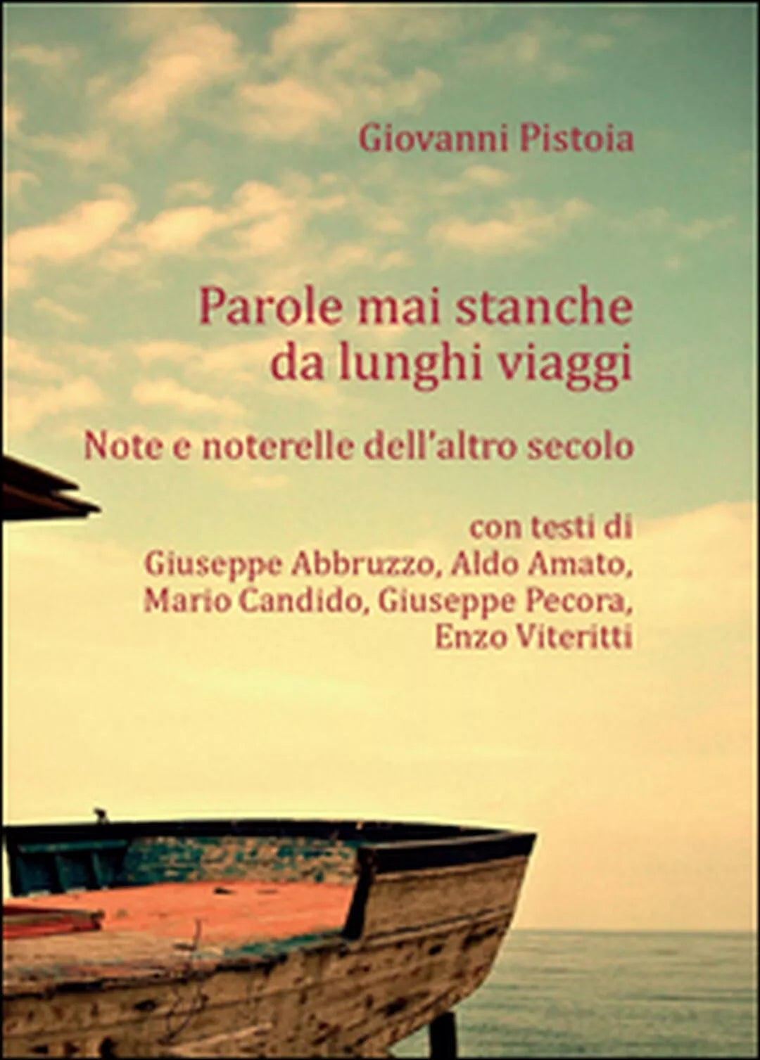 Parole mai stanche da lunghi viaggi di Giovanni Pistoia, 2016, Youcanprint