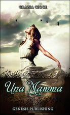 Una mamma di Grazia Cioce, 2016, Genesis Publishing