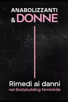 ANABOLIZZANTI and DONNE Rimedi Ai Danni Nel Bodybuilding Femminile di Beatrice B