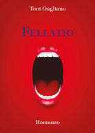 Fellatio di Toni Gagliano