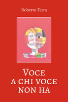 Voce a chi voce non ha di Roberto Testa, 2019, Youcanprint