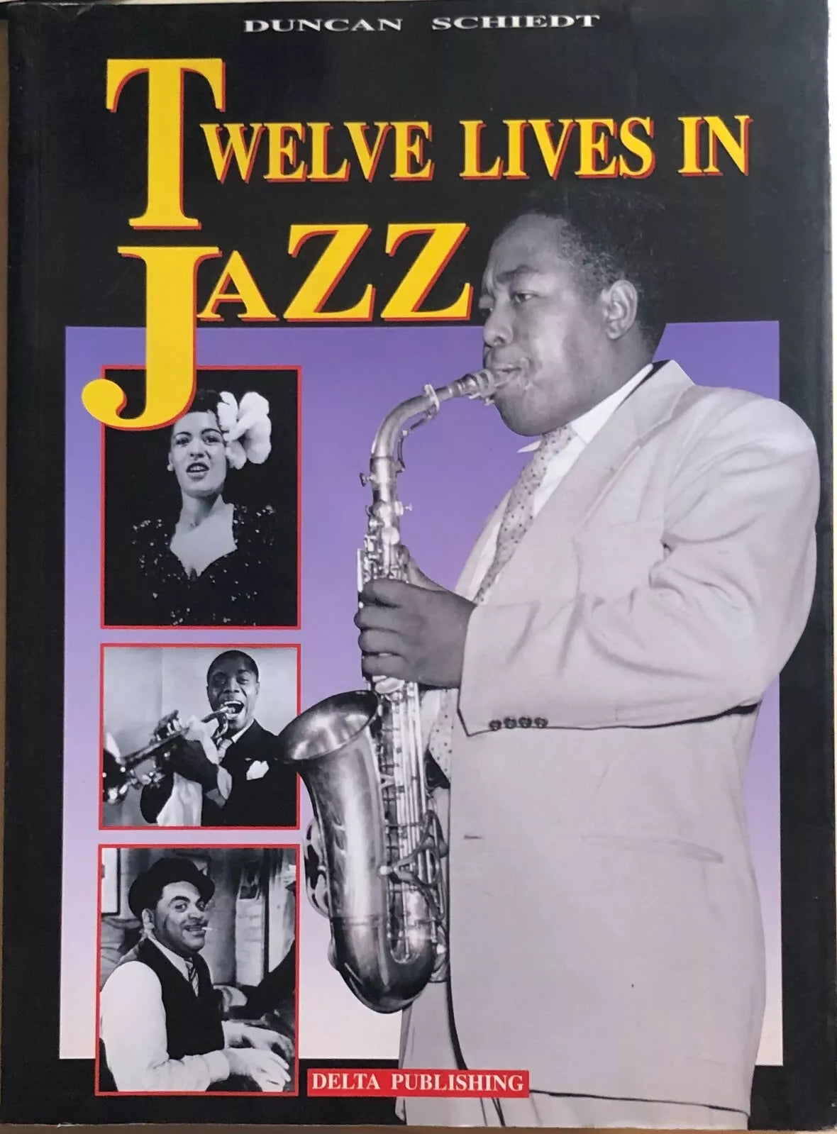 Twelve lives in jazz di Duncan Schiedt, 1996, Delta Publishing