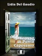 Il segreto di Punta Capovento di Del Gaudio Lidia, 2016, Eee-edizioni Esord.