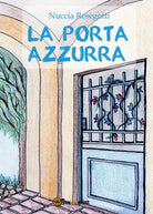 La porta azzurra di Nuccia Resegotti, 2016, Youcanprint